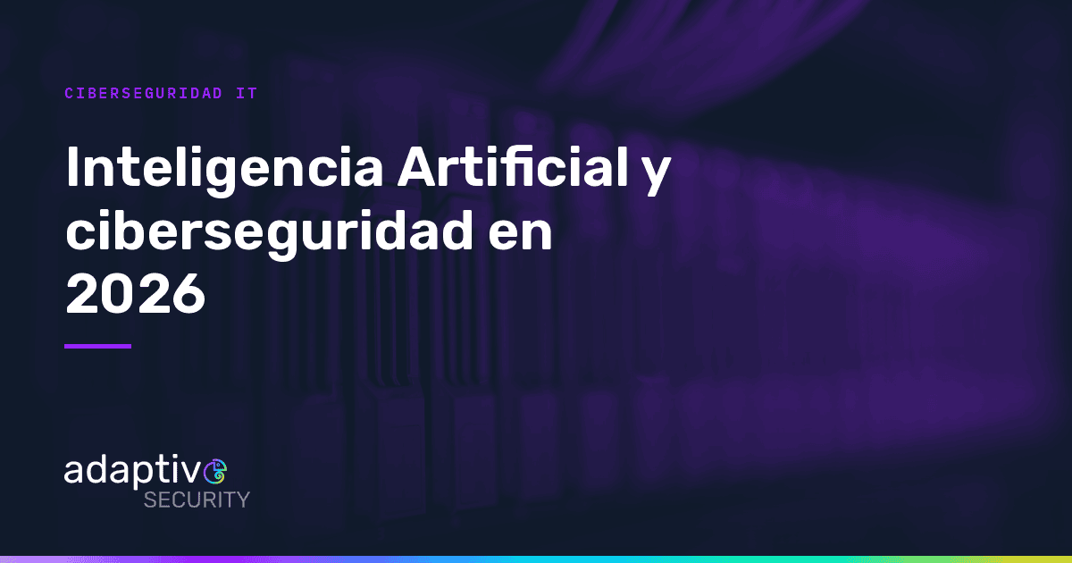 Inteligencia Artificial y Ciberseguridad en 2026: el nuevo estándar de protección empresarial