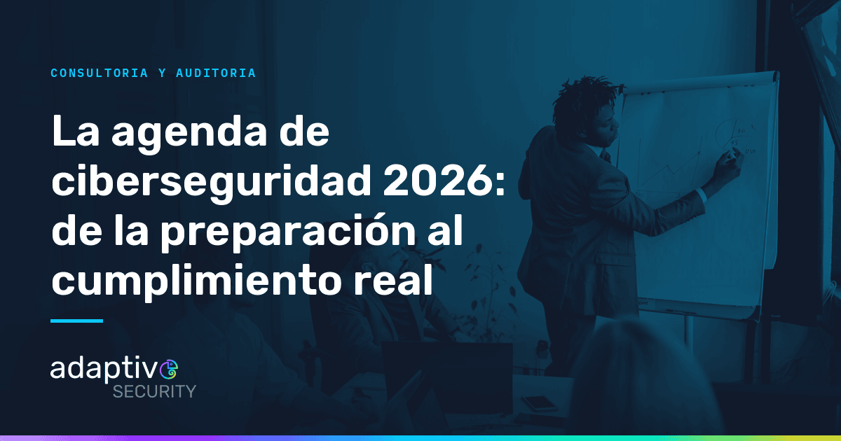 La agenda de ciberseguridad 2026: de la preparación al cumplimiento real