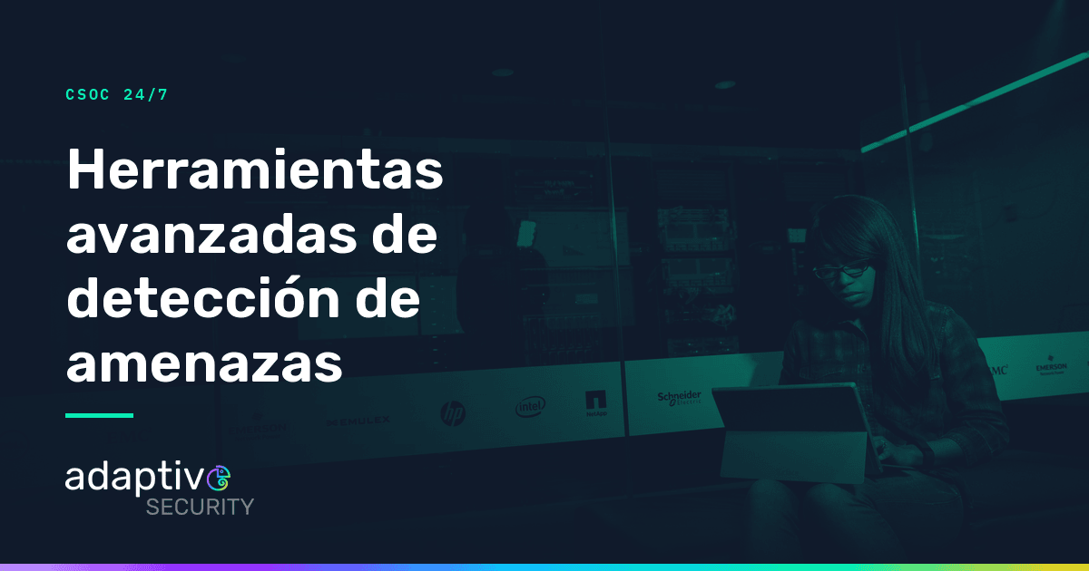 Herramientas avanzadas de detección de amenazas: claves para anticiparse al cibercrimen moderno